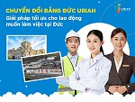 Chuyển đổi bằng Đức Uriah: Giải pháp tối ưu cho lao động muốn làm việc tại Đức